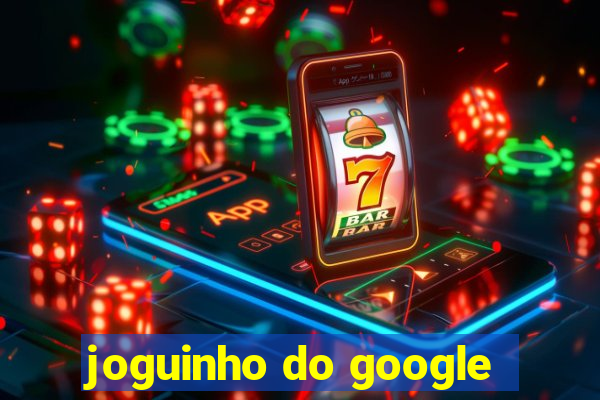 joguinho do google